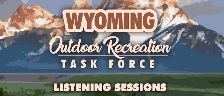 The Wyoming Outdoor Recreation Task Force Wants Your Input!